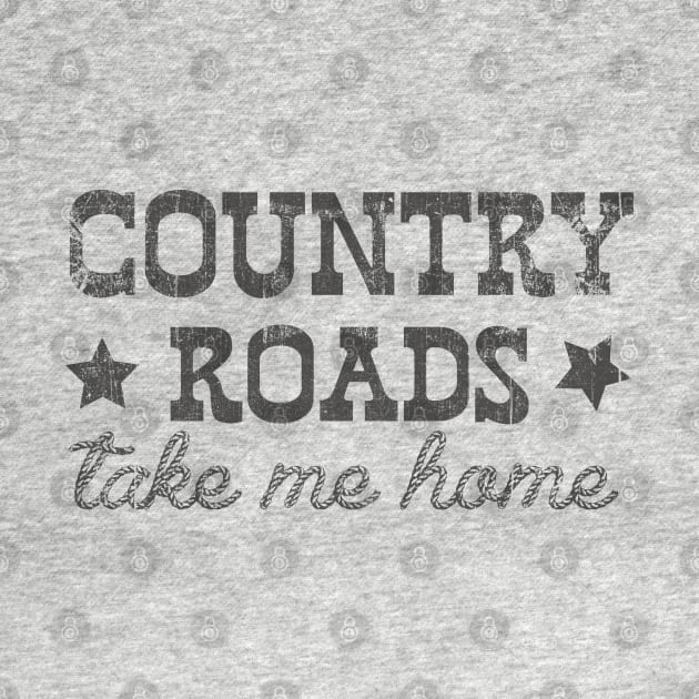 Country Roads take me home by LifeTime Design